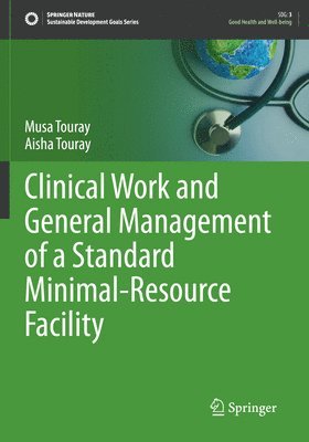 Musa Touray, Aisha Touray - Clinical Work and General Management of a Standard Minimal-Resource Facility, Häftad