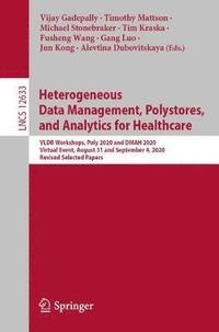 bokomslag Heterogeneous Data Management, Polystores, and Analytics for Healthcare