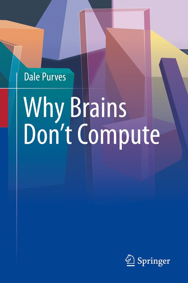 Dale Purves - Why Brains Don't Compute, Inbunden