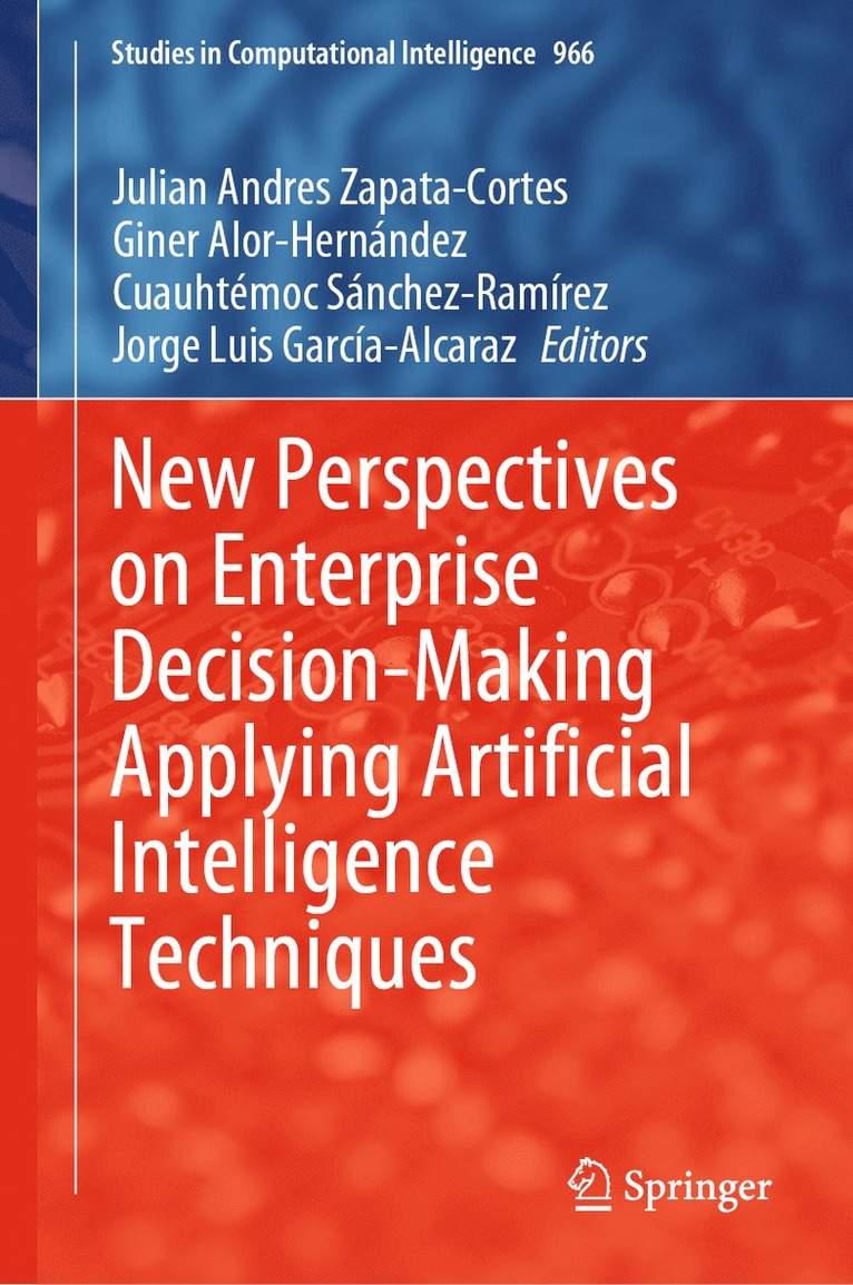Julian Andres Zapata-Cortes, Giner Alor-Hernández, Cuauhtémoc Sánchez-Ramírez, Jorge Luis García-Alcaraz, Giner Alor-Hernandez, Cuauhtemoc Sanchez-Ramirez, Jorge Luis Garcia-Alcaraz - New Perspectives on Enterprise Decision-Making Applying Artificial Intelligence Techniques, Inbunden