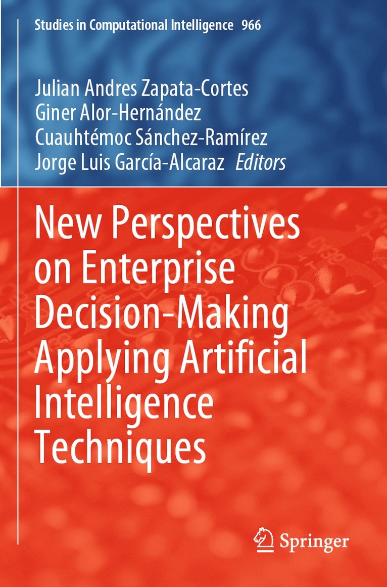 Julian Andres Zapata-Cortes, Giner Alor-Hernández, Cuauhtémoc Sánchez-Ramírez, Jorge Luis García-Alcaraz, Giner Alor-Hernandez, Cuauhtemoc Sanchez-Ramirez, Jorge Luis Garcia-Alcaraz - New Perspectives on Enterprise Decision-Making Applying Artificial Intelligence Techniques, Häftad