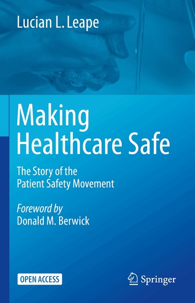Lucian L. Leape - Making Healthcare Safe, Inbunden