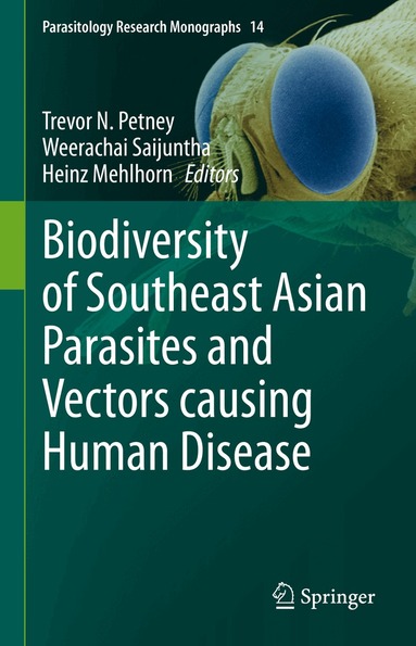 Trevor N. Petney, Weerachai Saijuntha, Heinz Mehlhorn - Biodiversity of Southeast Asian Parasites and Vectors causing Human Disease, Inbunden