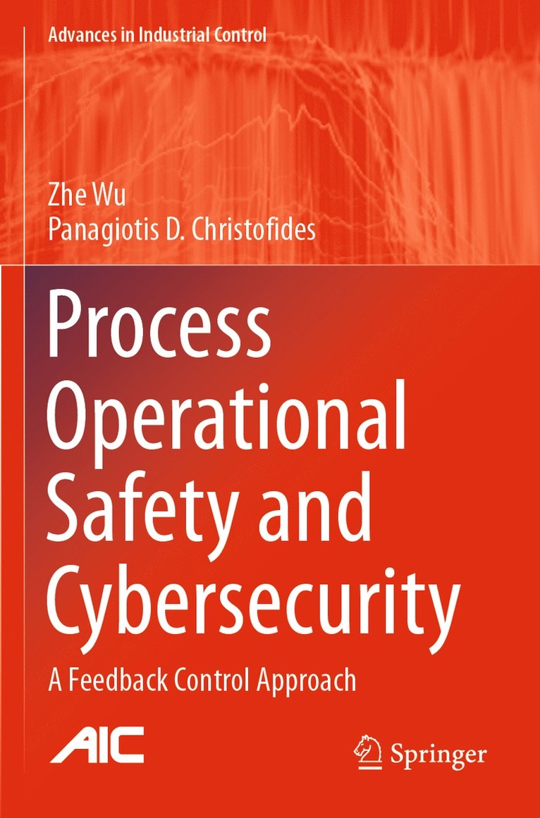 Zhe Wu, Panagiotis D. Christofides - Process Operational Safety and Cybersecurity, Häftad
