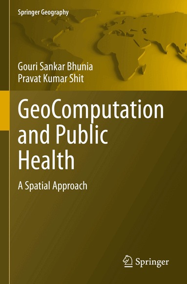Gouri Sankar Bhunia, Pravat Kumar Shit - GeoComputation and Public Health, Häftad