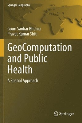 Gouri Sankar Bhunia, Pravat Kumar Shit - GeoComputation and Public Health, Häftad