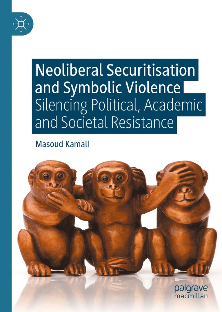 Masoud Kamali - Neoliberal Securitisation and Symbolic Violence, Inbunden
