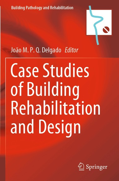 João M. P. Q. Delgado - Case Studies of Building Rehabilitation and Design, Häftad