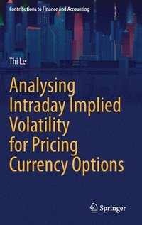 bokomslag Analysing Intraday Implied Volatility for Pricing Currency Options