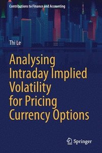 bokomslag Analysing Intraday Implied Volatility for Pricing Currency Options
