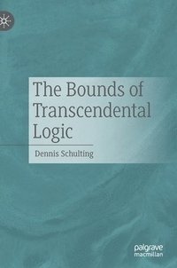bokomslag The Bounds of Transcendental Logic