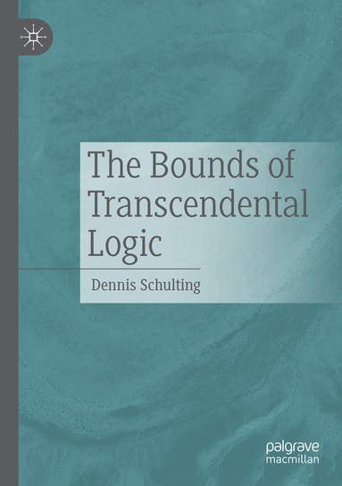 Dennis Schulting - Bounds of Transcendental Logic, Häftad
