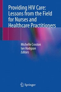 bokomslag Providing HIV Care: Lessons from the Field for Nurses and Healthcare Practitioners