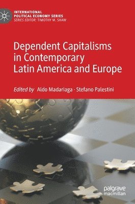 bokomslag Dependent Capitalisms in Contemporary Latin America and Europe