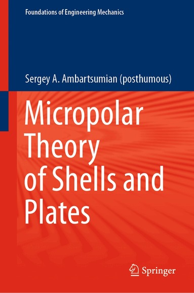 Sergey A. Ambartsumian (posthumous) - Micropolar Theory of Shells and Plates, Inbunden