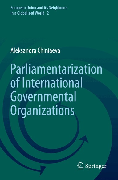 Aleksandra Chiniaeva - Parliamentarization of International Governmental Organizations, Häftad