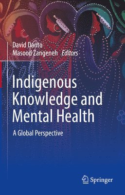 David Danto, Masood Zangeneh - Indigenous Knowledge and Mental Health, Inbunden