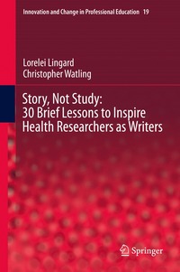 bokomslag Story, Not Study: 30 Brief Lessons to Inspire Health Researchers as Writers