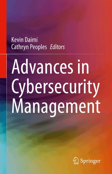 Kevin Daimi, Cathryn Peoples - Advances in Cybersecurity Management, Inbunden