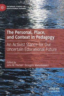 bokomslag The Personal, Place, and Context in Pedagogy