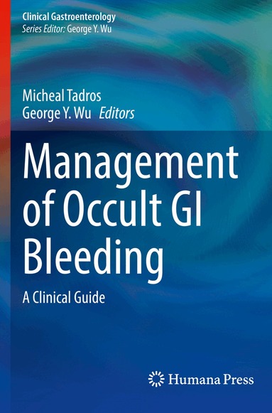 Micheal Tadros, George Y. Wu - Management of Occult GI Bleeding, Häftad