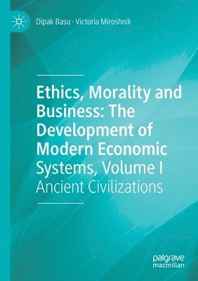 bokomslag Ethics, Morality and Business: The Development of Modern Economic Systems, Volume I