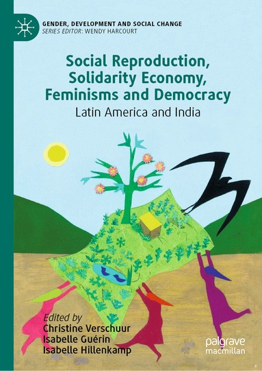 Christine Verschuur, Isabelle Guérin, Isabelle Hillenkamp - Social Reproduction, Solidarity Economy, Feminisms and Democracy, Inbunden