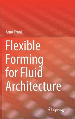 bokomslag Flexible Forming for Fluid Architecture