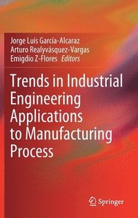 bokomslag Trends in Industrial Engineering Applications to Manufacturing Process