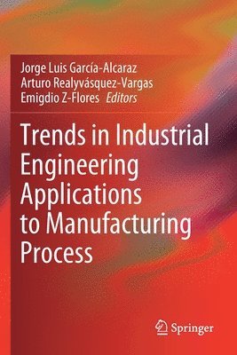 bokomslag Trends in Industrial Engineering Applications to Manufacturing Process