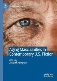 bokomslag Aging Masculinities in Contemporary U.S. Fiction