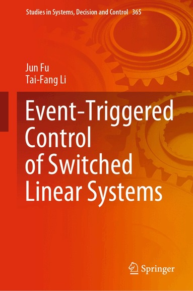 Jun Fu, Tai-Fang Li - Event-Triggered Control of Switched Linear Systems, Inbunden
