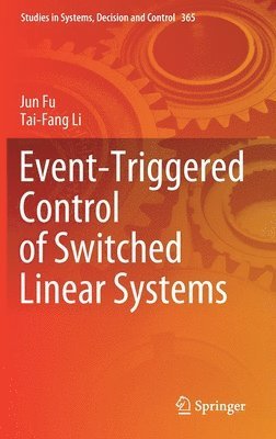 Jun Fu, Tai-Fang Li - Event-Triggered Control of Switched Linear Systems, Inbunden