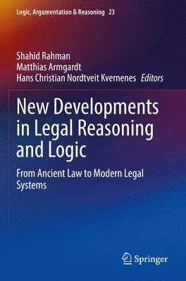 Shahid Rahman, Matthias Armgardt, Hans Christian Nordtveit Kvernenes - New Developments in Legal Reasoning and Logic, Häftad