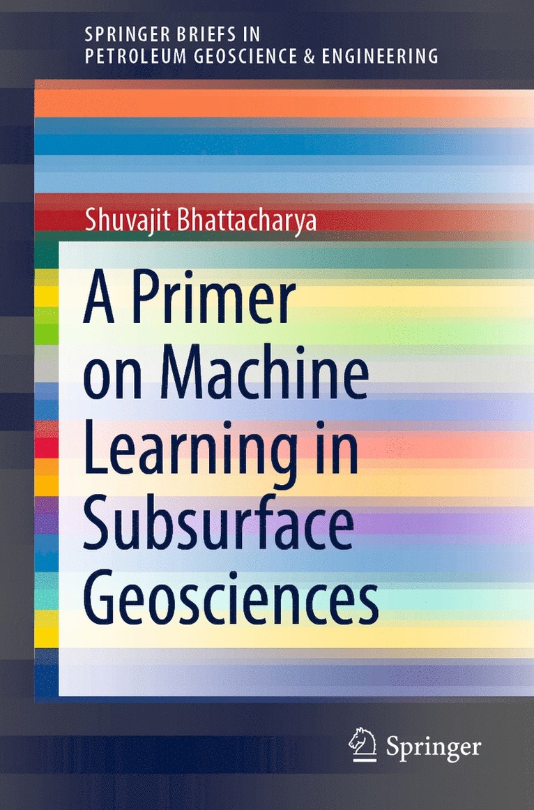 A Primer on Machine Learning in Subsurface Geosciences 1