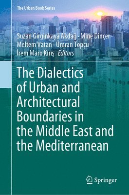 The Dialectics of Urban and Architectural Boundaries in the Middle East and the Mediterranean 1