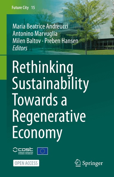 Maria Beatrice Andreucci, Antonino Marvuglia, Milen Baltov, Preben Hansen - Rethinking Sustainability Towards a Regenerative Economy, Inbunden