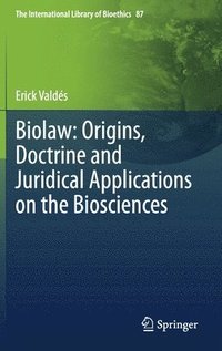 bokomslag Biolaw: Origins, Doctrine and Juridical Applications on the Biosciences