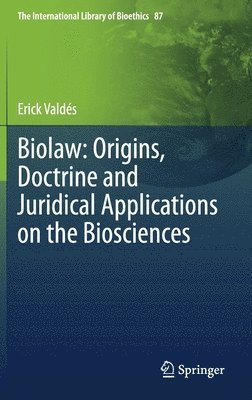 bokomslag Biolaw: Origins, Doctrine and Juridical Applications on the Biosciences