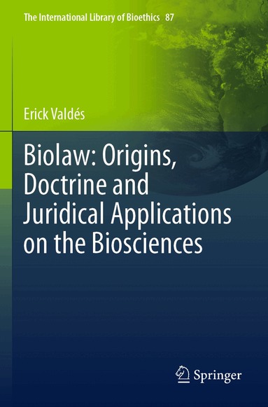 Erick Valdés - Biolaw: Origins, Doctrine and Juridical Applications on the Biosciences, Häftad