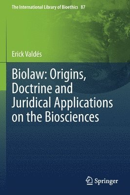 bokomslag Biolaw: Origins, Doctrine and Juridical Applications on the Biosciences