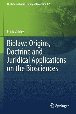 Biolaw: Origins, Doctrine and Juridical Applications on the Biosciences