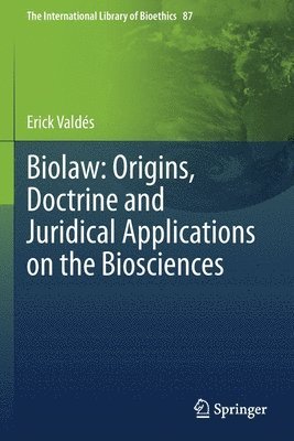 Biolaw: Origins, Doctrine and Juridical Applications on the Biosciences 1