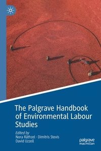 bokomslag The Palgrave Handbook of Environmental Labour Studies