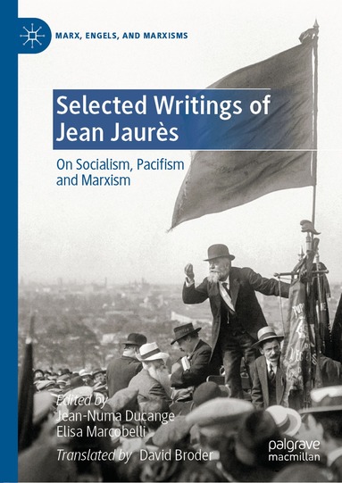 Jean-Numa Ducange, Elisa Marcobelli - Selected Writings of Jean Jaurès, Inbunden