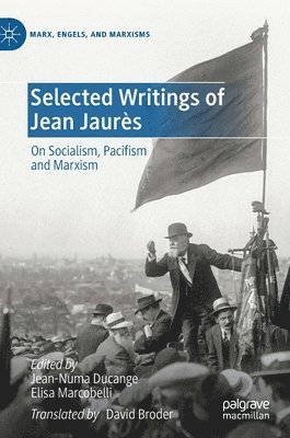 Jean-Numa Ducange, Elisa Marcobelli - Selected Writings of Jean Jaurès, Inbunden