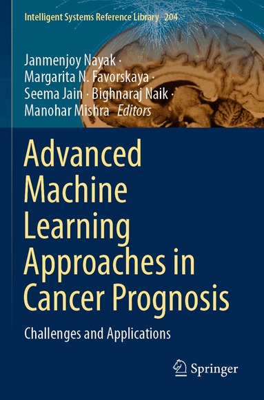Janmenjoy Nayak, Margarita N. Favorskaya, Seema Jain, Bighnaraj Naik, Manohar Mishra - Advanced Machine Learning Approaches in Cancer Prognosis, Häftad