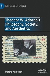 bokomslag Theodor W. Adorno's Philosophy, Society, and Aesthetics