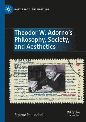 bokomslag Theodor W. Adorno's Philosophy, Society, and Aesthetics