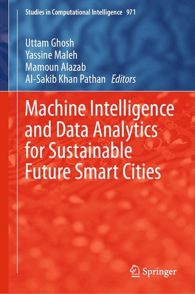 Uttam Ghosh, Yassine Maleh, Mamoun Alazab, Al-Sakib Khan Pathan - Machine Intelligence and Data Analytics for Sustainable Future Smart Cities, Inbunden